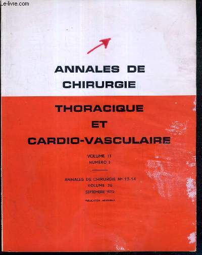 ANNALES DE CHIRURGIE THORACIQUE ET CARDIO-VASCULAIRE - VOL. 11 - N3 - ANNALES DE CHIRURGIE N13-14 - VOLUME 26 - SEPTEMBRE 1972 - necrologie, chirurgie cardiaque et des gros vaisseaux, chirurgie pulmonaire.. - TEXTE EN FRANCAIS ET EN ANGLAIS.