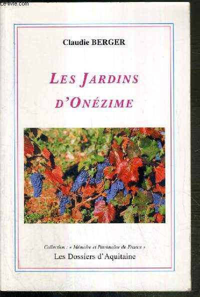 LES JARDINS D'ONEZIME / COLLECTION MEMOIRE ET PATRIMOINE DE FRANCE.