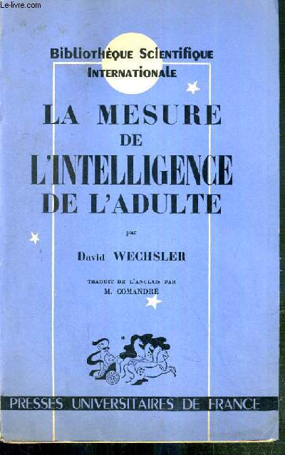 LA MESURE DE L'INTELLIGENCE DE L'ADULTE / COLLECTION BIBLIOTHEQUE SCIENTIFIQUE INTERNATIONALE.