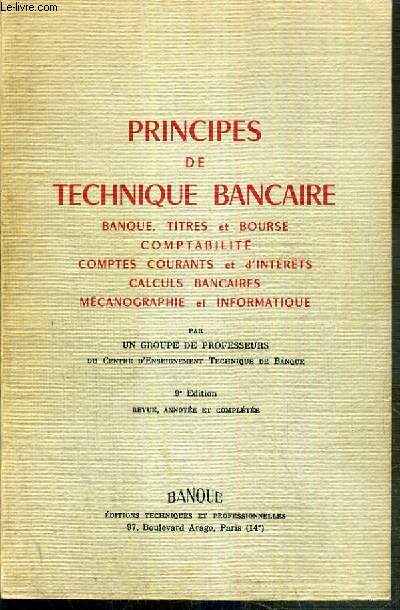 PRINCIPES DE TECHNIQUE BANCAIRE - BANQUE, TITRES et BOURSE - COMPTABILITE, COMPTES COURANTS et d'INTERETS - CALCULS BANCAIRES, MECANOGRAPHIE et INFORMATIQUE - PROGRAMMES DU C.A.P., CONCOURS DE SECRETAIRE COMPTABLE...