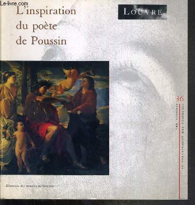 L'INSPIRATION DU POETE DE POUSSIN - ESAI DE L'ALLERGORIE DU PARNASSE / LES DOSSIERS DU DEPARTEMENT DES PEINTURES N36.