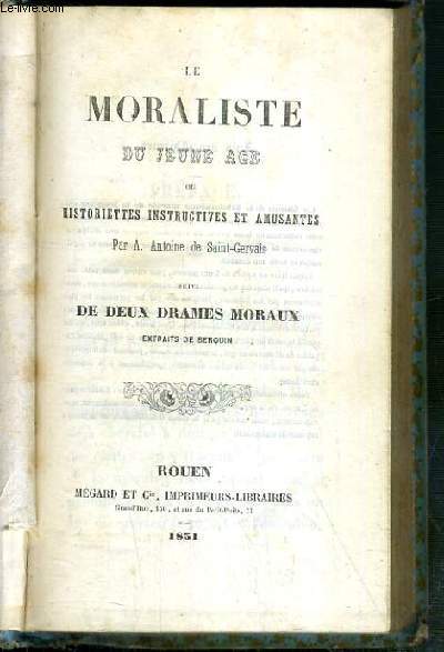 LE MORALISTE DU JEUNE AGE OU HISTORIETTES INSTRUCTIVES ET AMUSANTES SUIVI DE DEUX DRAMES MORAUX EXTRAITS DE BERQUIN