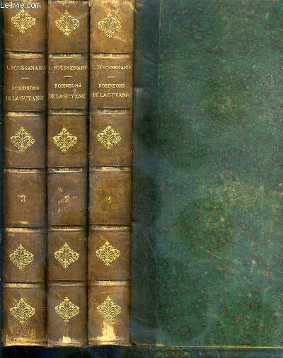 ROBINSONS DE LA GUYANE - 3 TOMES - 1 + 2 + 3 - 1. le tigre blanc, le secret de l'or, les mysteres de la foret vierge - 2. les chasseurs de caoutchouc: les cannibales blancs - les hommes sans patrie - la valle des quinquinas - 3. aventures extraordinaires