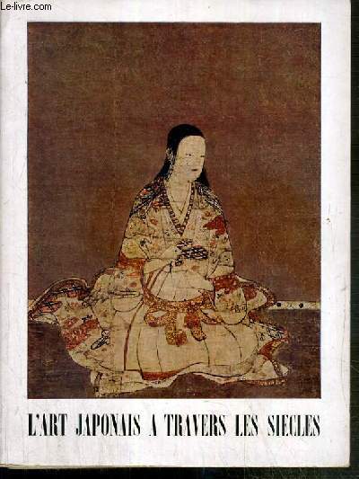 L'ART JAPONAIS A TRAVERS LES SIECLES - MUSEE NATIONAL D'ART MODERNE - 1958