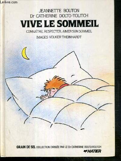 VIVE LE SOMMEIL - CONNAIRE, RESPECTER, AIMER SON SOMMEIL / COLLECTION GRAIN DE SEL.