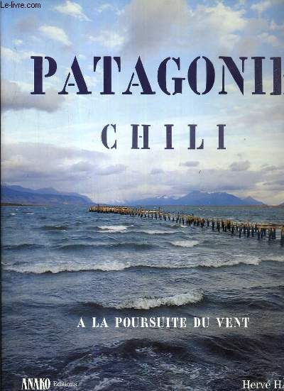PATAGONIE - CHILI - A LA POURSUITE DU VENT