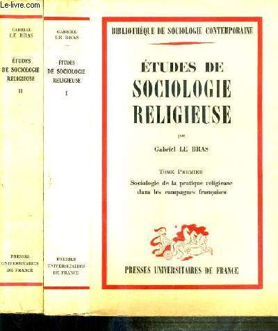 ETUDES DE SOCIOLOGIE RELIGIEUSE - 2 TOMES - 1 + 2 / 1. sociologie de la pratique religieuse dans les campagnes francaises - 2. de la morphologie  la typologie / BIBLIOTHEQUE DE SOCIOLOGIE CONTEMPORAINE.
