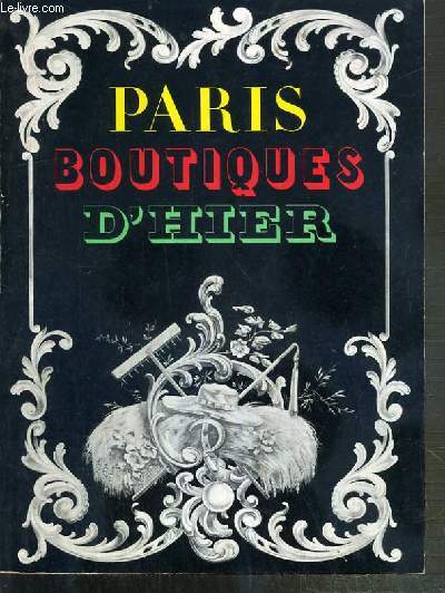 PARIS BOUTIQUES D'HIER - MUSEE DES ARTS ET TRADITIONS POPULAIRES 16 MAI - 17 OCTOBRE 1977