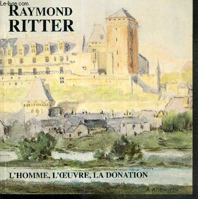 CENTENAIRE DE LA NAISSANCE DE RAYMOND RITTER (1894-1974) - ASSOCIATION RAYMOND RITTER
