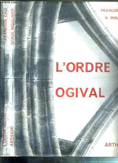 L'ORDRE OGIVAL - ESSAI SUR L'ARCHITECTURE GOTHIQUE