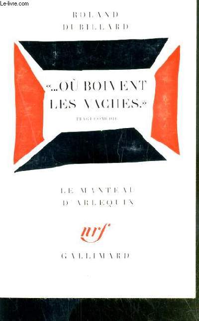 OU BOIVENT LES VACHES - TRAGI-COMEDIE