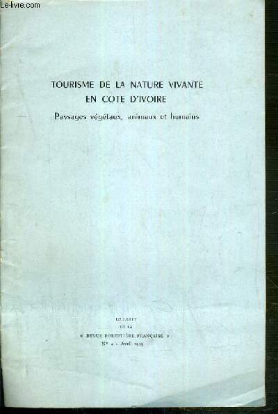TOURISME DE LA NATURE VIVANTE EN COTE D'IVOIRE - PAYSAGES VEGETAUX, ANIMAUX ET HUMAINS - EXTRAIT DE LA 
