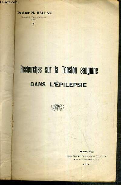 RECHERCHES SUR LA TENSION SANGUINE DANS L'EPILEPSIE - ENVOI DE L'AUTEUR.