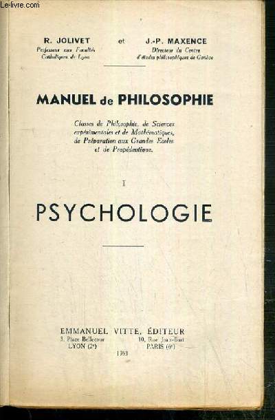 PSYCHOLOGIE - I - MANUEL DE PHILOSOPHIE - CLASSES DE PHILOSOPHIE, DE SCIENCES EXPERIMENTALES ET DE MATHEMATIQUES, DE PREPARATION AUX GRANDES ECOLES ET DE PROPEDEUTIQUE - SPECIMEN