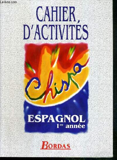 CAHIER D'ACTIVITES - CHISPA - ESPAGNOL 1re ANNEE