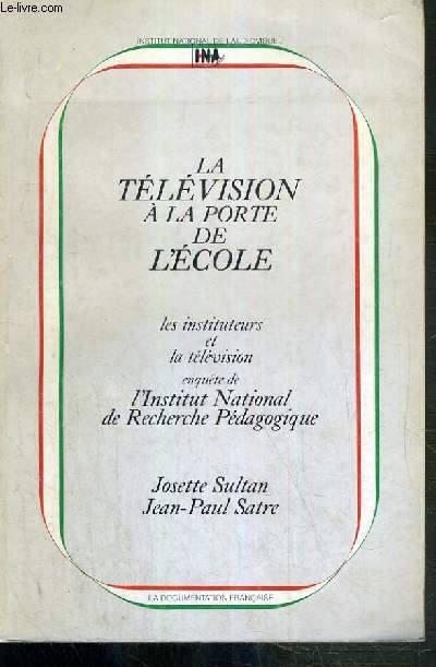 LA TELEVISION A LA PORTE DE L'ECOLE - LES INSTITUTEURS ET LA TELEVISION ENQUETE DE L'INSTITUT NATIONAL DE RECHERCHE PEDAGOGIQUE