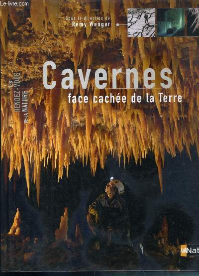 CAVERNES FACE CACHEE DE LA TERRE / LES RENDEZ-VOUS DE LA NATURE.