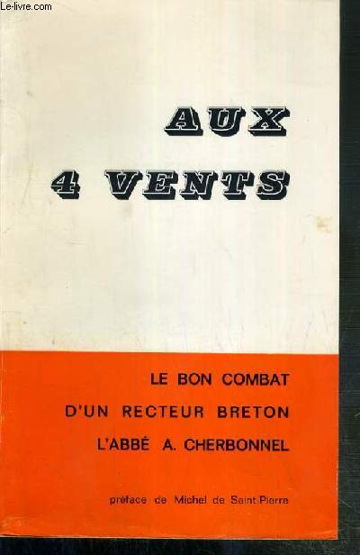 AUX QUATRE VENTS - LE BON COMBAT D'UN RECTEUR BRETON L'ABBE A. CHERBONNEL.