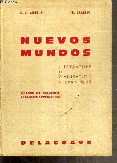 NUEVOS MUNDOS - LITTERATURE ET CIVILISATION HISPANIQUE - CLASSE DE SECONDE ET CLASSES SUPERIEURES