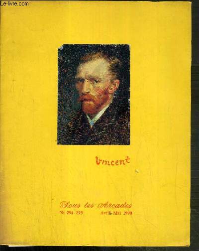 SOUS LES ARCADES - N294-295 - AVRIL-MAI 1990 - VINCENT - les nouvelles: festival du masque.. - Vincent Van Gogh: pour marquer l'exposition qui lui est consacre  Montflanquin du 18 au 22 mai 1990...