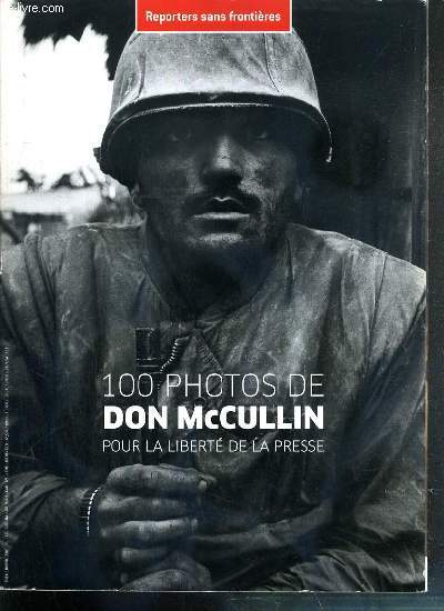 100 PHOTOS DE DON McCULLIN POUR LA LIBERTE DE LA PRESSE