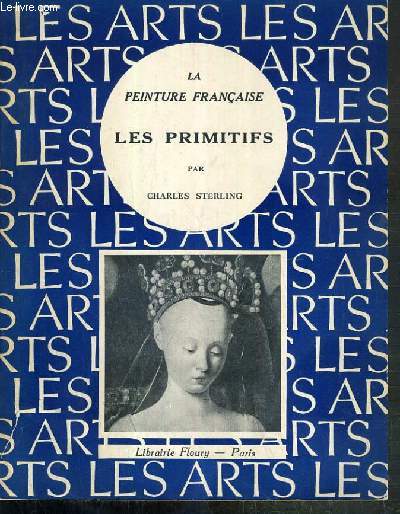 LES PRIMITIFS - LA PEINTURE FRANCAISE / BIBLIOTHEQUE ARTISTIQUE PUBLIEES SOUS LA DIRECTION DE RAYMOND ESCHOLIER