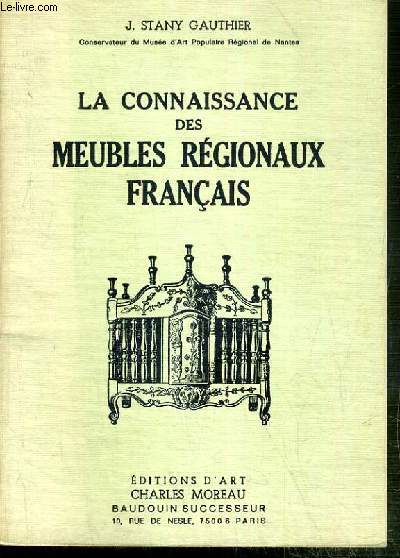 LA CONNAISSANCE DES MEUBLES REGIONAUX FRANCAIS - EVOLUTION - CARACTERISTIQUES.