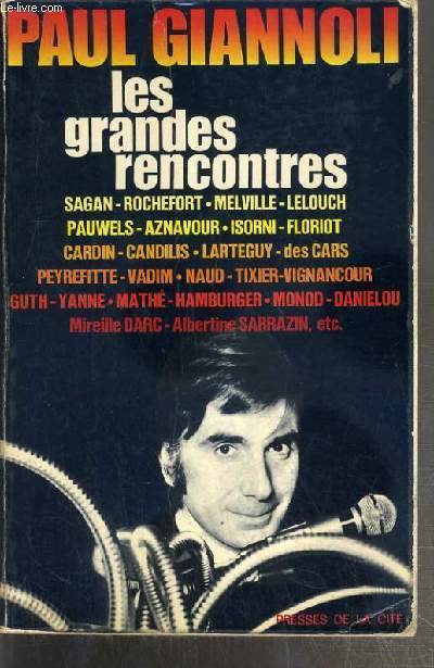 LES GRANDES RENCONTRES - SAGAN - ROCHEFORT - MELVILLE - LELOUCH - PAUWELS - AZNAVOUR - ISORNI - FLORIOT...