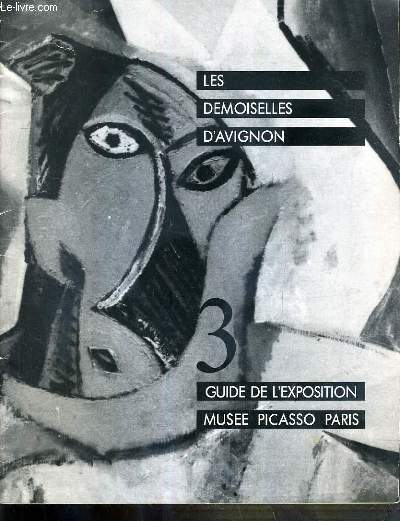 LES DEMOISELLES D'AVIGNON - GUIDE DE L'EXPOSITION - MUSEE PICASSO PARIS - 26 JANVIER - 18 AVRIL 1988