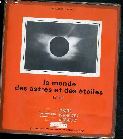 LE MONDE DES ASTRES ET DES ETOILES - DOSSIERS RADIOVISION 1974-1975 - RV 162 + 16 diapositives couleur sous pochette plastiques.