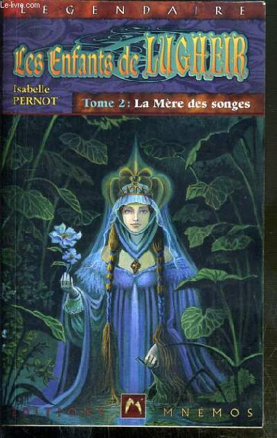 LES ENFANTS DE LUGHEIR - TOME 2. LA MERE DES SONGES / COLLECTION LEGENDAIRE.