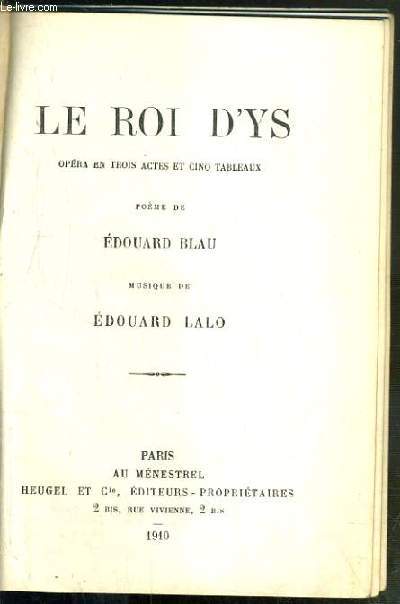 LE ROI D'YS - OPERA EN TROIS ACTES ET CINQ TABLEAU - 7eme EDITION