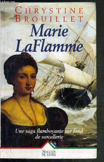 MARIE LAFLAMME - UNE SAGA FLAMBOYANTE SUR FOND DE SORCELLERIE
