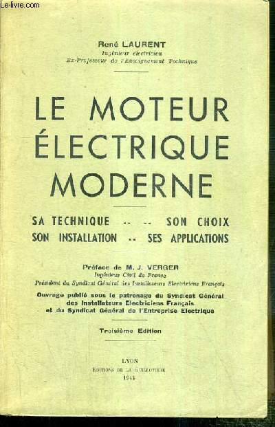 LE MOTEUR ELECTRIQUE MODERNE - SA TECHNIQUE - SON CHOIX - SON INSTALLATION - SES APPLICATIONS - 3eme EDITION