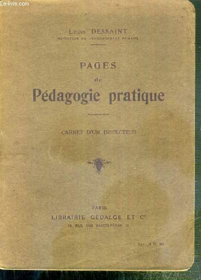 PAGES DE PEDAGOGIE PRATIQUE - CARNET D'UN INSPECTEUR - formation de l'instituteur, principes generaux d'education et d'enseignement, les matieres du programme: morale, instruction civique, lecture, recitation, ecriture, langue francaise, histoire, geogra