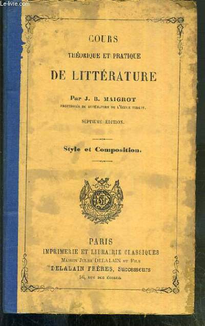 COURS THEORIQUE ET PRATIQUE DE LITTERATURE - STYLE ET COMPOSITION - 7eme EDITION.