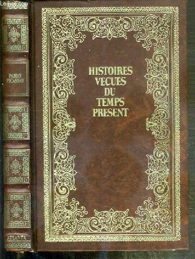 PABLO PICASSO - HISTOIRES VECUES DU TEMPS PRESENT.