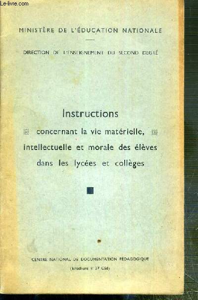 INSTRUCTIONS CONCERNANT LA VIE MATERIELLE, INTELLECTUELLE ET MORALE DES ELEVES DANS LES LYCEES ET COLLEGES - BROCHURE N37 CSD - DIRECTION DE L'ENSEIGNEMENT DU SECOND DEGRE - MINISTERE DE L'EDUCATION NATIONALE