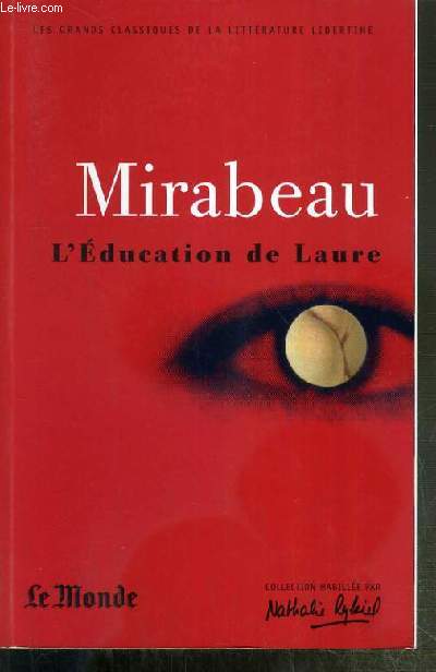 MIRABEAU - L'EDUCATION DE LAURE - MA CONVERSION OU LE LIBERTIN DE QUALITE / COLLECTION LE MONDE N4 - LES GRANDS CLASSIQUES DE LA LITTERATURE LIBERTINE.