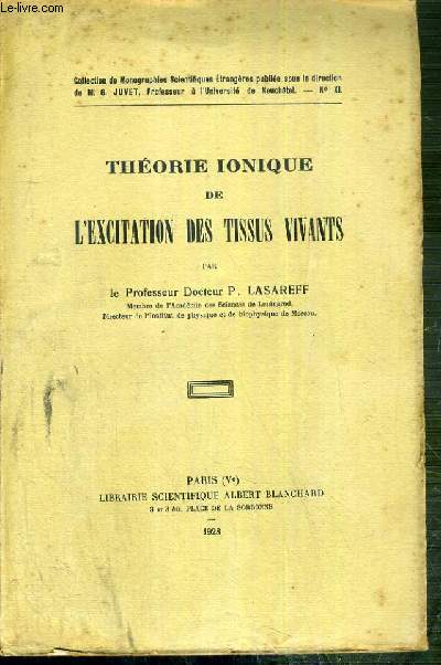 THEORIE IONIQUE DE L'EXCITATION DES TISSUS VIVANTS / COLLECTION DE MONOGRAPHIES SCIENTIFIQUES ETRANGERES - NXI.