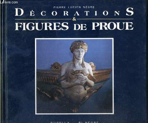 DECORATION & FIGURES DE PROUE - HISTOIRE - SYMBOLES - LEGENDES + ENVOI DE L'AUTEUR.