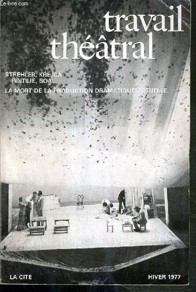 TRAVAIL THEATRAL - N26 - JANVIER-MARS 1977 - STREHLER, KREJCA, PINTILIE, BOAL - LA MORT DE LA PRODUCTION DRAMATIQUE ACTUELLE.