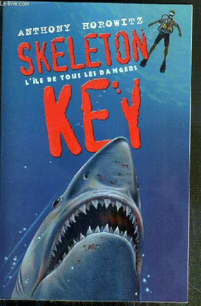 SKELETON KEY - L'ILE DE TOUS LES DANGERS / SERIE LES AVENTURES D'ALEX RIDER.