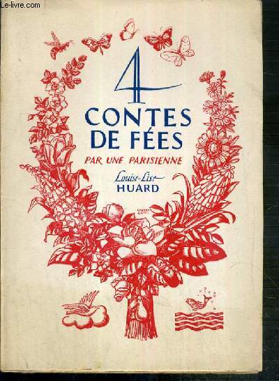 4 CONTES DE FEES - LES TROIS ROBES - MADAME FLORE - GIMBLETTE ET COLIFICHET - VERT-VERT, PETIT POISSON ROUGE - EXEMPLAIRE N 395 / 750 SUR PAPIER BOUFFANT - EDITION ORIGINALE