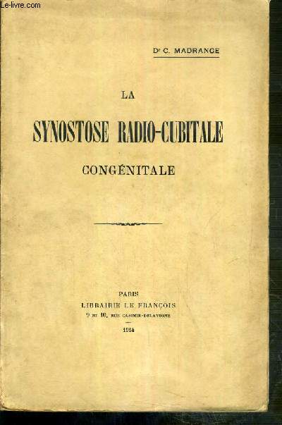 LA SYNOSTOSE RADIO-CUBITALE CONGENITALE - ENVOI DE L'AUTEUR.