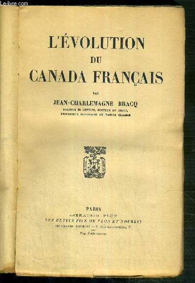 L'EVOLUTION DU CANADA FRANCAIS - la France et la Nouvelle-France, la formation theocratique du Canada, debut du regime britannique, le soulevement de 1837...