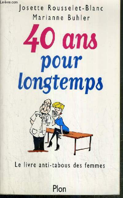40 ANS POUR LONGTEMPS - LE LIVRE ANTI-TABOUS DES FEMMES