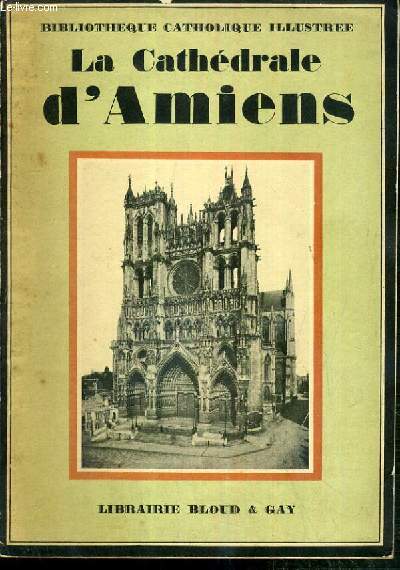 LA CATHEDRALE D'AMIENS / BIBLIOTHEQUE CATHOLIQUE ILLUSTREE.