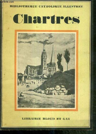 LA CATHEDRALE DE CHARTRES / BIBLIOTHEQUE CATHOLIQUE ILLUSTREE.