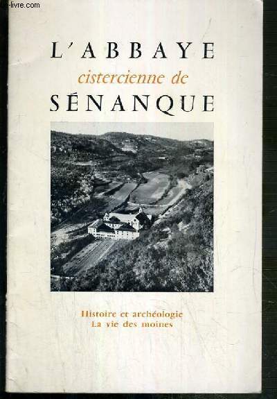 L'ABBAYE CICTERCIENNE DE SENANQUE - HISTOIRE ET ARCHEOLOGIE - LA VIE DES MOINES